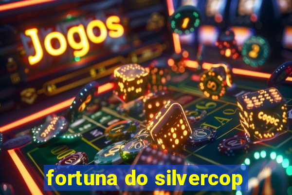 fortuna do silvercop